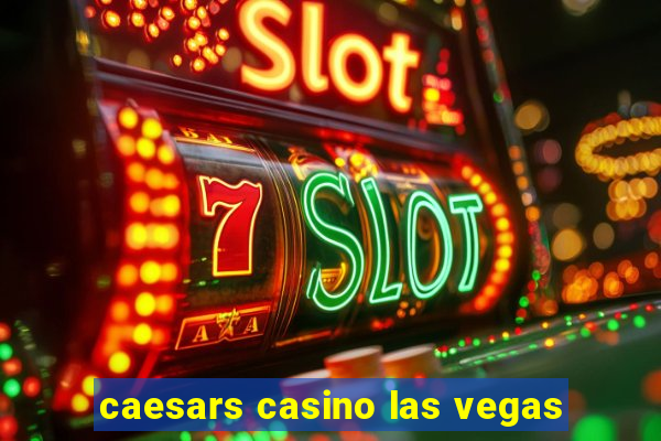 caesars casino las vegas